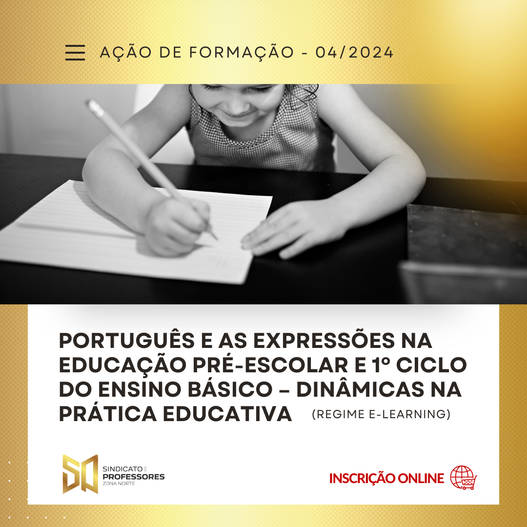 14 - PORTUGUÊS E AS EXPRESSÕES NA EDUCAÇÃO PRÉ-ESCOLAR E 1º CICLO DO ENSINO BÁSICO – DINÂMICAS NA PRÁTICA EDUCATIVA - (Regime E-learning)