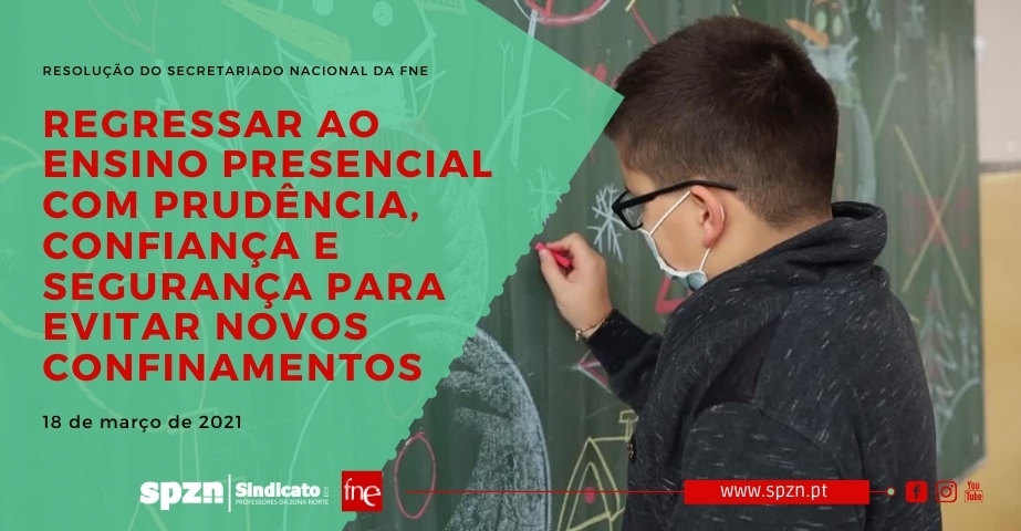 REGRESSAR AO ENSINO PRESENCIAL COM PRUDÊNCIA, CONFIANÇA E SEGURANÇA PARA EVITAR NOVOS CONFINAMENTOS