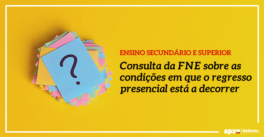 Ensino Secundário e Superior: Consulta da FNE sobre as condições em que o regresso presencial está a decorrer