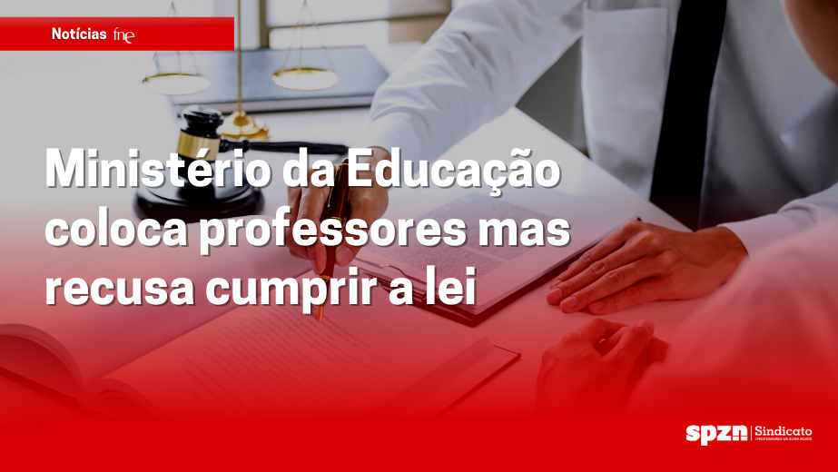 Ministério da Educação coloca professores mas recusa cumprir a lei