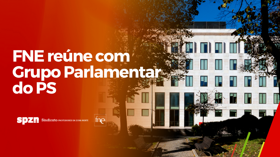 FNE reúne com Grupo Parlamentar do PS