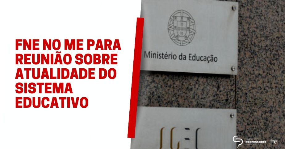 FNE no ME para reunião sobre atualidade do sistema educativo