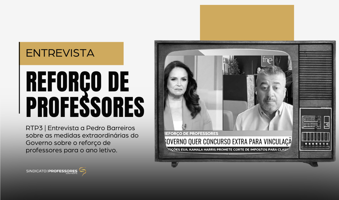 RTP3 | Entrevista a Pedro Barreiros sobre as medidas extraordinárias do Governo sobre o reforço de professores para o ano letivo